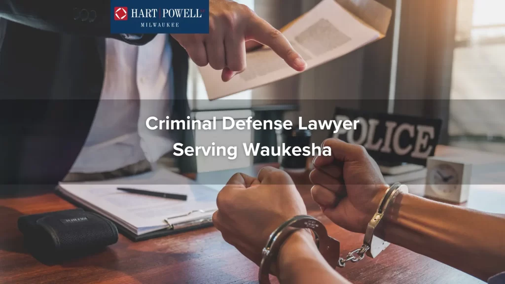 Criminal Defense Lawyer Serving Waukesha