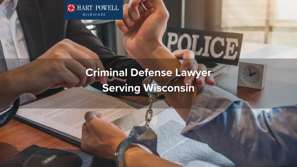 Criminal Defense Lawyer Serving Wisconsin