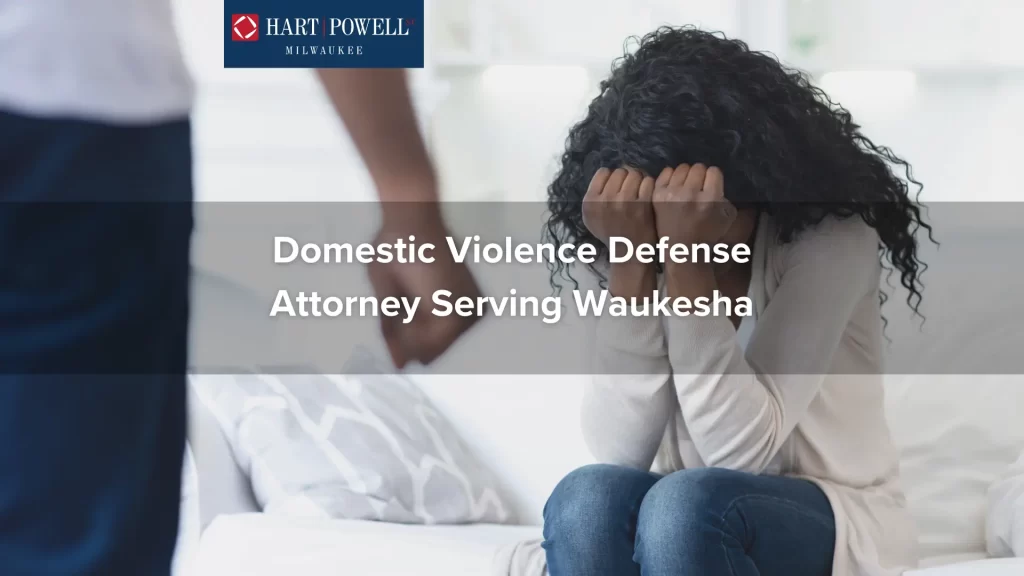 Domestic Violence Defense Attorney Serving Waukesha