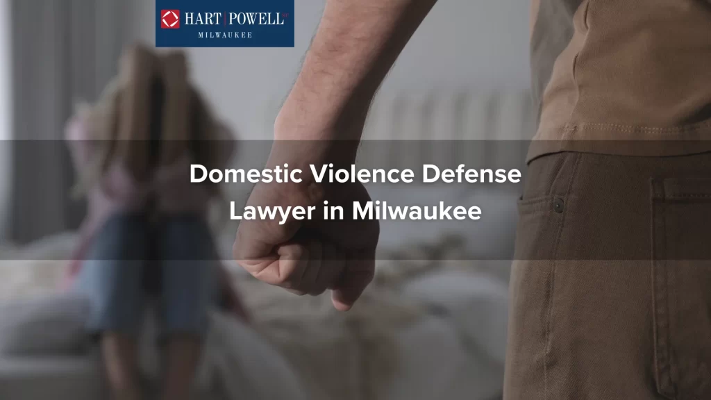 Domestic Violence Defense Lawyer in Milwaukee