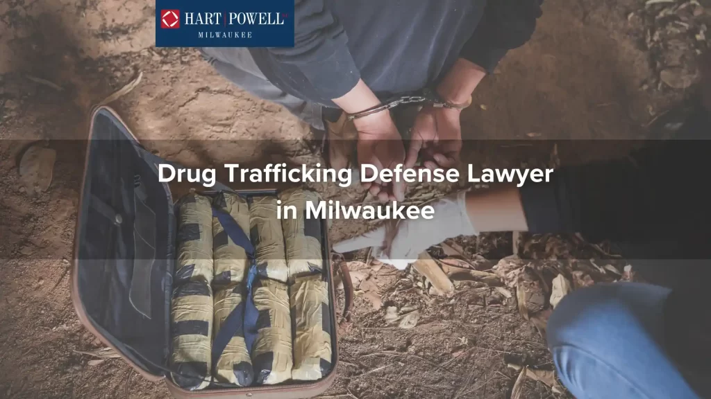 Drug Trafficking Defense Lawyer in Milwaukee