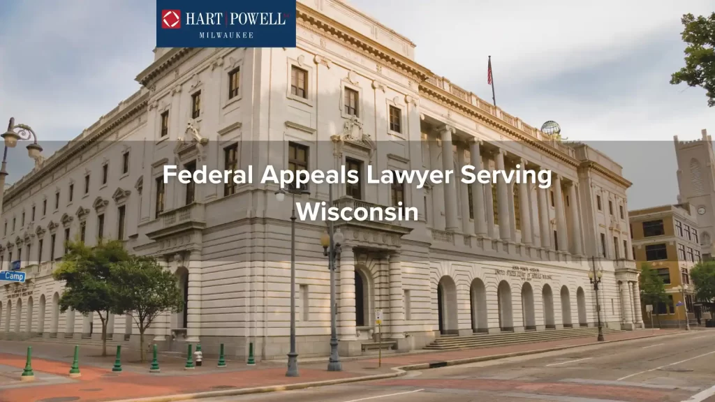 Federal Appeals Lawyer Serving Wisconsin