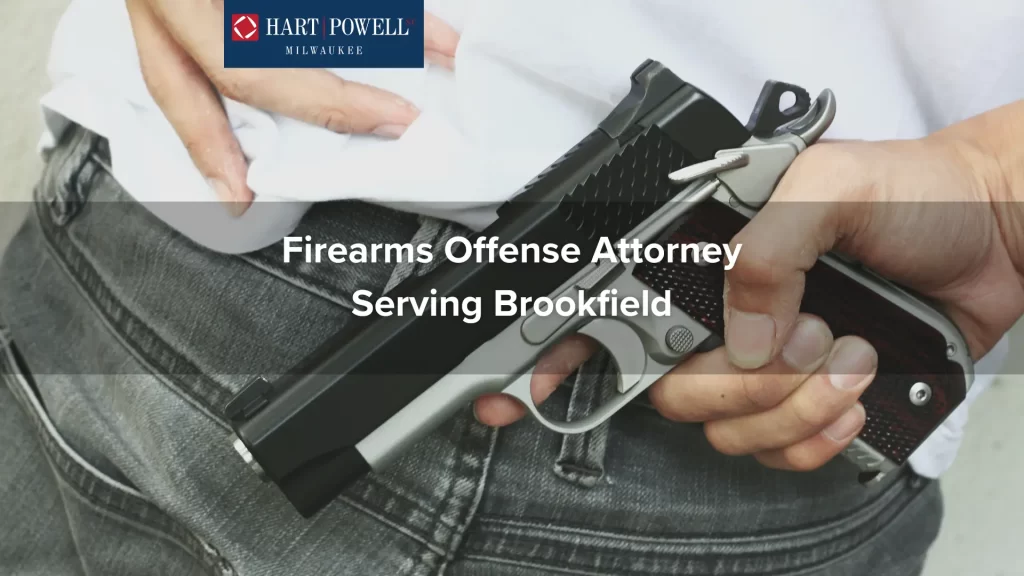 Firearms Offense Attorney Serving Brookfield