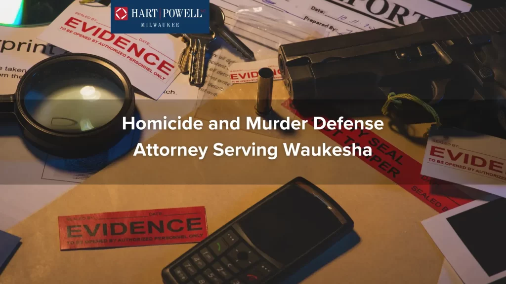 Homicide and Murder Defense Attorney Serving Waukesha