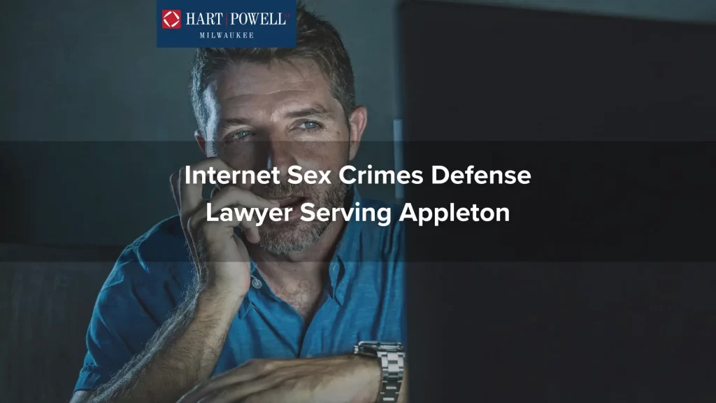 Internet Sex Crimes Defense Lawyer Serving Appleton