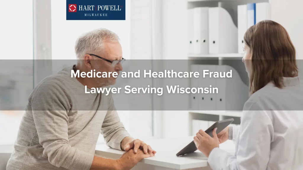 Medicare and Healthcare Fraud Lawyer Serving Wisconsin