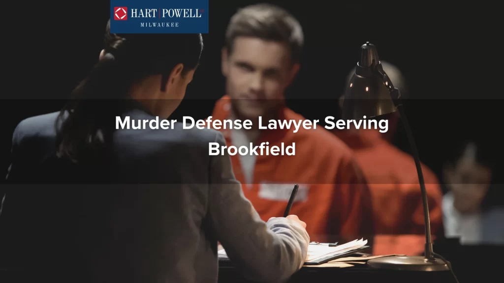 Murder Defense Lawyer Serving Brookfield