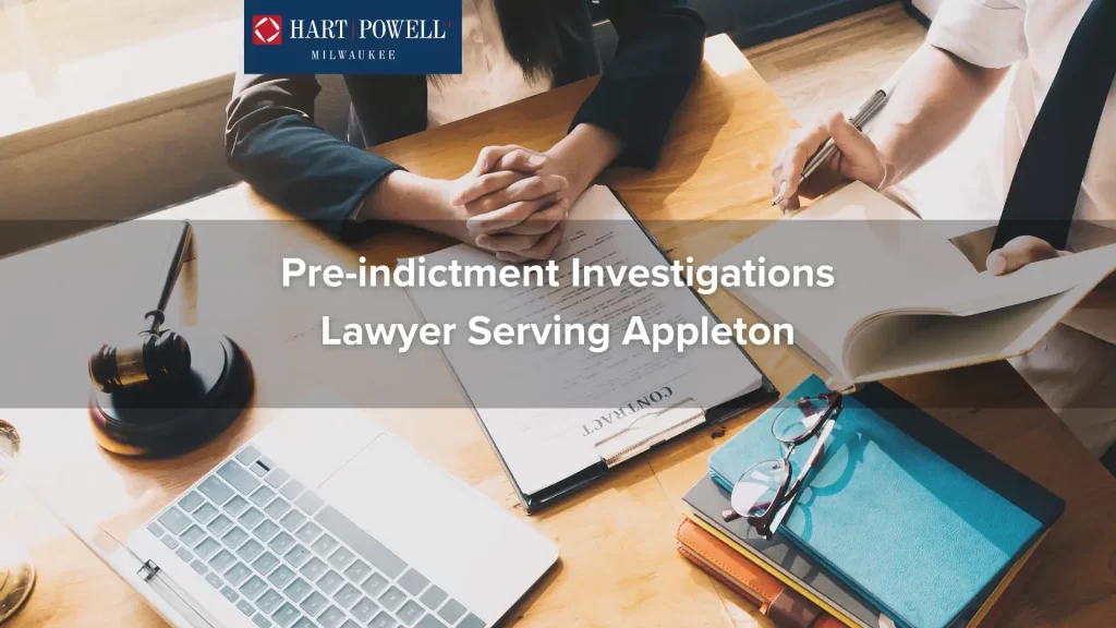 Pre-indictment Investigations Lawyer Serving Appleton