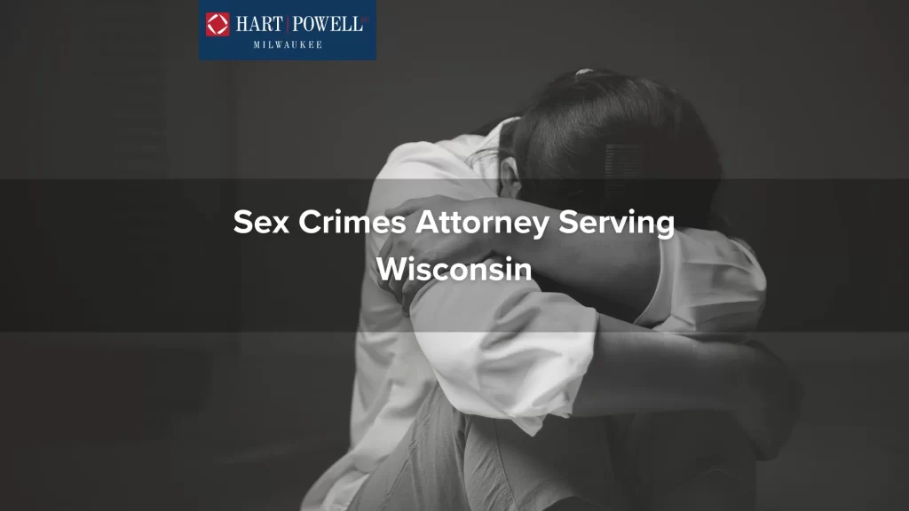 Sex Crimes Attorney Serving Wisconsin