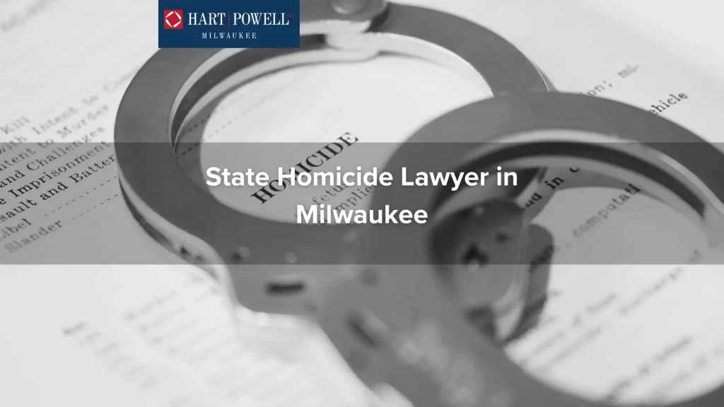 State Homicide Lawyer in Milwaukee