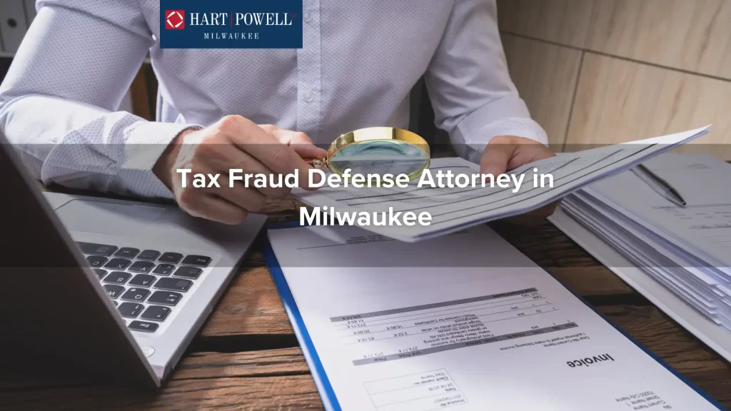 Tax Fraud Defense Attorney in Milwaukee