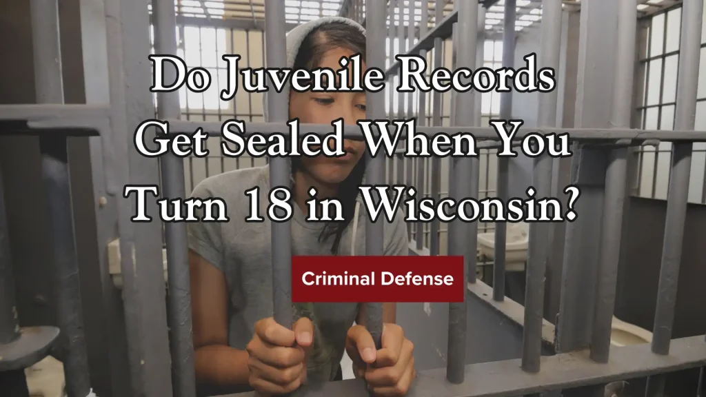 Do Juvenile Records Get Sealed When You Turn 18 in Wisconsin_ Image