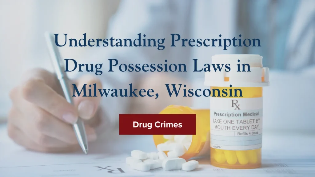 Understanding Prescription Drug Possession Laws in Milwaukee, Wisconsin Image